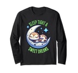 Sleep Tight - Sweet Dreams Long Sleeve T-Shirt