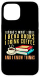 iPhone 15 that what i do i read books and i know things coffee reading Case