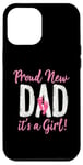 iPhone 12 Pro Max Proud New Dad It's A Girl! New Dad Celebration Case