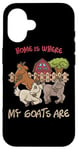 Coque pour iPhone 16 Home is where my goats are Farmer Goatherd Goat Farm Animal