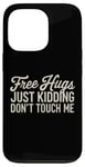 Coque pour iPhone 13 Pro Free Hugs Just Kidding Don't Touch Me Funny Sarcasm Humour