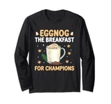 Eggnog The Breakfast For Champions Xmas Merry Christmas Long Sleeve T-Shirt