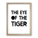 Eye Of The Tiger Typography Quote Framed Wall Art Print, Ready to Hang Picture for Living Room Bedroom Home Office Décor, Oak A4 (34 x 25 cm)