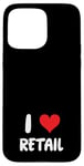 Coque pour iPhone 15 Pro Max I Love Retail - Vente en magasin de vêtements de caissier