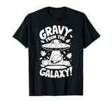 Thanksgiving Alien UFO UAP Funny Gravy From The Galaxy T-Shirt