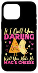 iPhone 16 Pro Max Mac And Cheese If I Call You Darling Will You Make Me Mac & Case