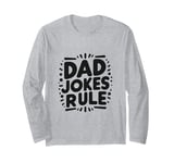 Dad Jokes Rule Funny Family Humor for All Dads Long Sleeve T-Shirt