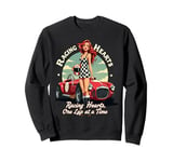 Racing Hearts, One Lap At A Time Pinup Sweatshirt