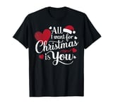 All I Want For Christmas Is You T-Shirt