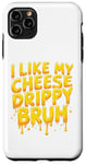 Coque pour iPhone 11 Pro Max I Like My Cheese Drippy Bruh – Enthusiast Snack