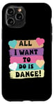 Coque pour iPhone 11 Pro All I Want To Do Is Dance Hip Hop HipHop Dancer Breakdance