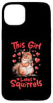 iPhone 15 Plus Funny Squirrel Animal This Girl loves Squirrels Case