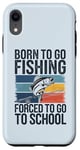 Coque pour iPhone XR Born To Go Fishing Forced School Kids Humour Fisherman Youth