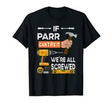 Funny if Parr can't fix it no one can handyman carpenter T-Shirt