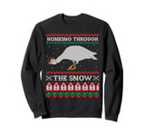 Honking Through The Snow Goose Ugly Christmas Sweater Honk Sweatshirt