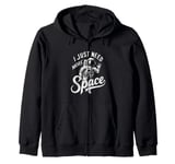 I Need More Space T-Shirt Funny Quote Space Man Astronaut Zip Hoodie