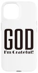 Coque pour iPhone 15 God I'm Grateful Thankful Christian Thanksgiving Homme Femme