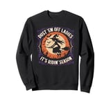 Dust 'em Off Ladies It's Ridin' Season Broom Witch Halloween Sweatshirt