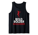 Bold Bolder Boulderer Bouldering Tank Top