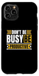 iPhone 11 Pro Don't Be Busy Be Productive Agile Coach Project Management Case