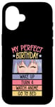 Coque pour iPhone 16 My Perfect Birthday Wake Up Turn 4 Montre Anime Go To Bed