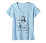 Womens If You Don't Sin, I Died For Nothing -Jesus V-Neck T-Shirt