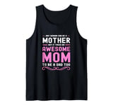 Single Mother It Takes An Awesome Mom To Be A Dad Too Tank Top