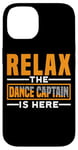 Coque pour iPhone 14 Relax The Dance Captain Is Here ------