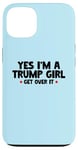 Coque pour iPhone 13 Femmes Yes I'm a Trump Girl - Trump Won Get Over It