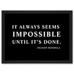 Nelson Mandela Always Impossible Done Quote Typography Simple A4 Artwork Framed Wall Art Print