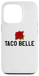 Coque pour iPhone 13 Pro Taco Belle Princess If I Were a Princess I'd Be a Taco Belle