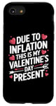 iPhone SE (2020) / 7 / 8 Due to Inflation this is my Valentines Day Present - Funny Case