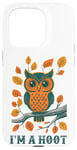 iPhone 15 Pro I'm A Hoot, Owl Pun Sarcastic Jokes Sayings Case