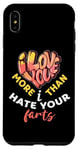 iPhone XS Max Valentine's Day I Love You More Than I Hate Your Farts Case