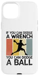 iPhone 15 Plus If You Can Dodge A Wrench You Can Dodge A Ball Dodgeball Case