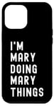 iPhone 12 Pro Max I'm Mary Doing Mary Things Case