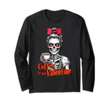 Skeleton Coffee Is My Valentine Funny Womens Valentines Day Long Sleeve T-Shirt