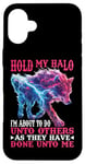 Coque pour iPhone 16 Plus Hold My Halo Time to Do Unto Others as They Did to Me -