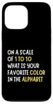 Coque pour iPhone 13 Pro Max Sarcasm On a Scale of 1-10 What is Your Favorite Color Funny