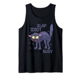 Today Is Slap An Idiot Day I'm Gonna Be Busy Tank Top