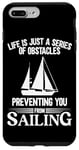 iPhone 7 Plus/8 Plus Life Is Just A Series Of Obstacles Sailing Sailboat Case