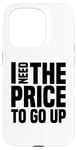 Coque pour iPhone 15 Pro Dire finanique drôle, « I need to price to go up, Investing »