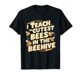 I Teach The Cutest Bees In The Beehive Bee-Themed Classroom T-Shirt