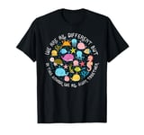 We Are Different But In This School We All Swim Together T-Shirt