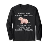 I Wish I Was a Naked Mole Rat Zoologist Long Sleeve T-Shirt