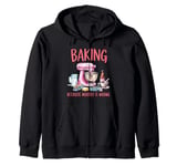 Baking Because Murder Is Wrong Funny Pastry Baker Baking Zip Hoodie