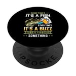 Sometimes Its A Fish Other Times Its A Buzz Catch Something PopSockets Adhesive PopGrip