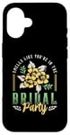 iPhone 16 Smells Like You're In The Bridal Bridesmaid Maid Of Honor Case