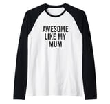 Awesome Like My Mum - Funny Son Daughter Raglan Baseball Tee