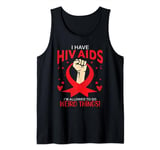 I Have HIV Aids I'm Allowed To Do Weird Things Awareness Tank Top